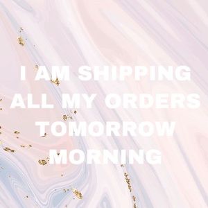 shipping all orders tomorrow!